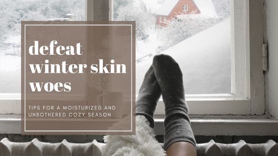 Tips for Defeating Dry Winter Skin in 2023